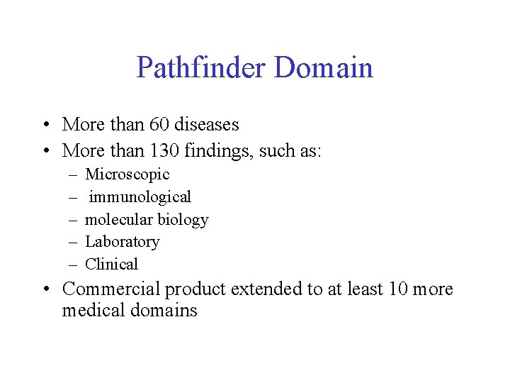Pathfinder Domain • More than 60 diseases • More than 130 findings, such as: