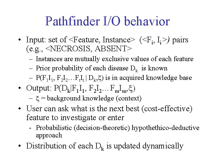 Pathfinder I/O behavior • Input: set of <Feature, Instance> (<Fi, Ii>) pairs (e. g.