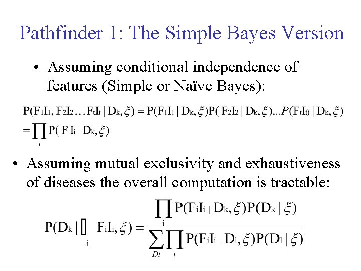 Pathfinder 1: The Simple Bayes Version • Assuming conditional independence of features (Simple or