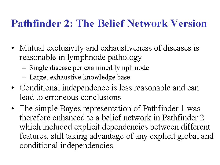 Pathfinder 2: The Belief Network Version • Mutual exclusivity and exhaustiveness of diseases is