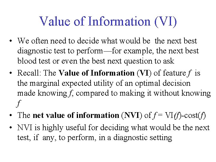 Value of Information (VI) • We often need to decide what would be the