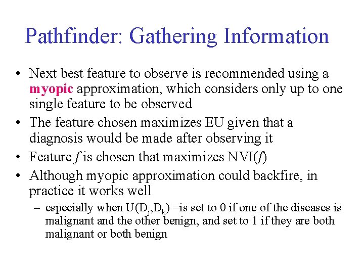 Pathfinder: Gathering Information • Next best feature to observe is recommended using a myopic