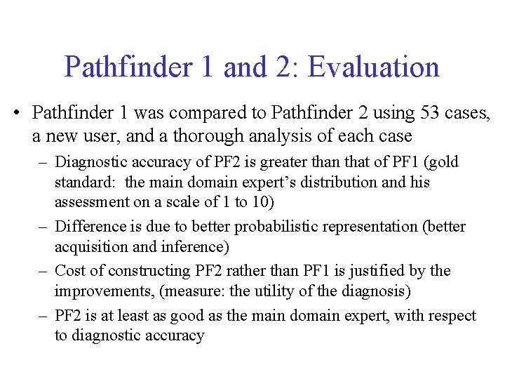 Pathfinder 1 and 2: Evaluation • Pathfinder 1 was compared to Pathfinder 2 using