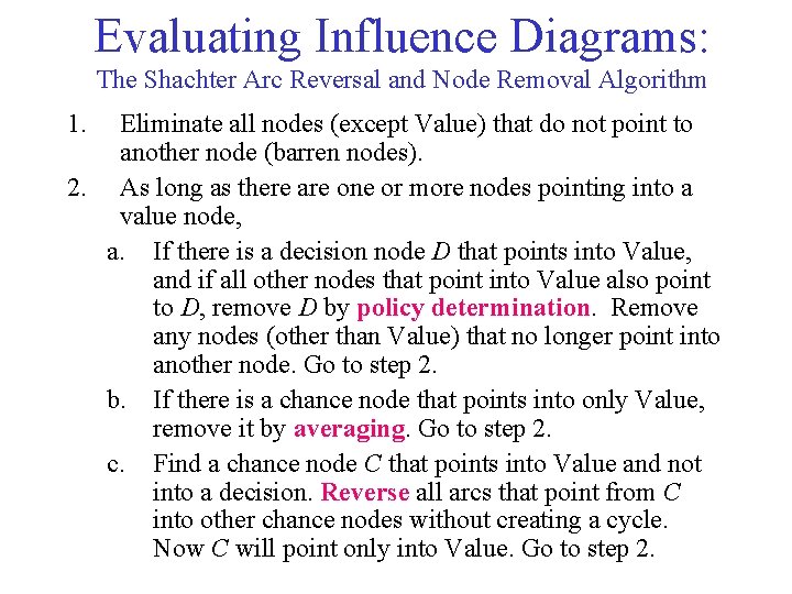 Evaluating Influence Diagrams: The Shachter Arc Reversal and Node Removal Algorithm 1. Eliminate all