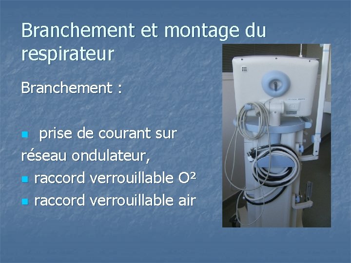 Branchement et montage du respirateur Branchement : prise de courant sur réseau ondulateur, n