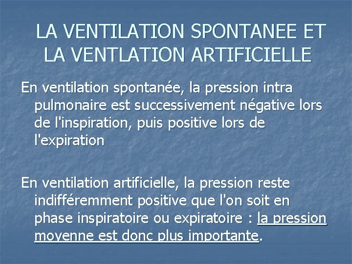  LA VENTILATION SPONTANEE ET LA VENTLATION ARTIFICIELLE En ventilation spontanée, la pression intra