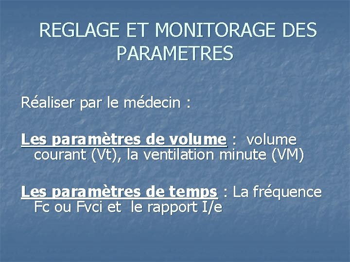 REGLAGE ET MONITORAGE DES PARAMETRES Réaliser par le médecin : Les paramètres de