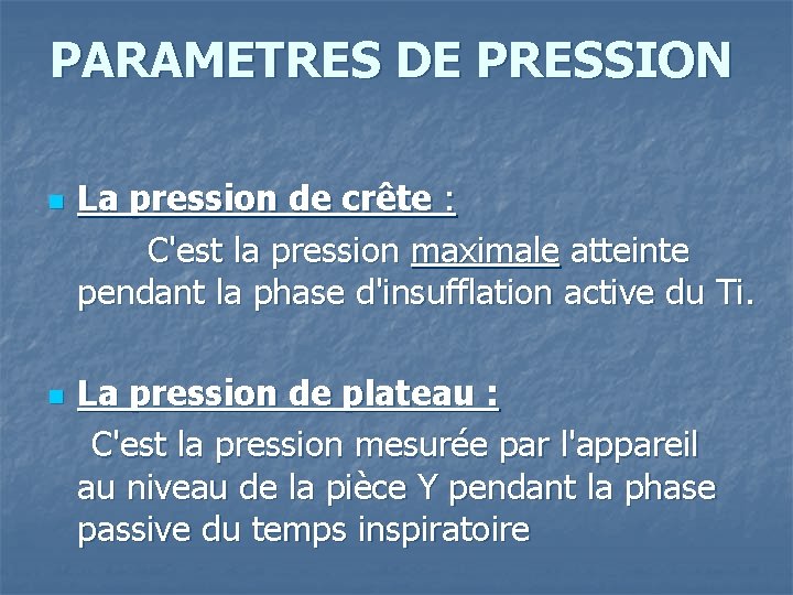 PARAMETRES DE PRESSION n La pression de crête : C'est la pression maximale atteinte