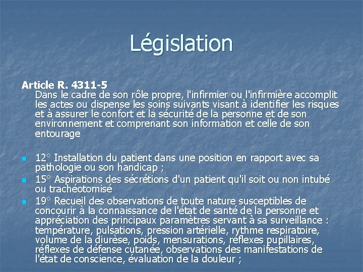 Législation Article R. 4311 -5 Dans le cadre de son rôle propre, l'infirmier ou