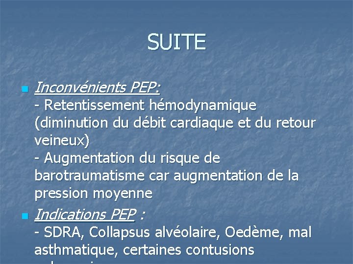 SUITE n Inconvénients PEP: - Retentissement hémodynamique (diminution du débit cardiaque et du retour