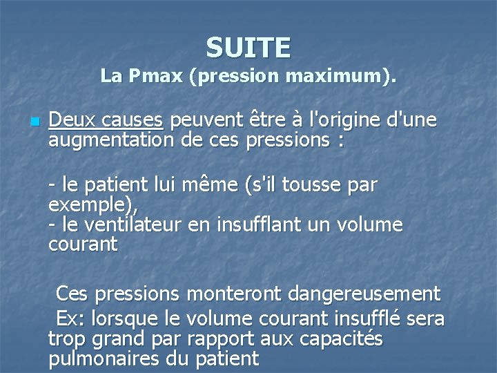 SUITE La Pmax (pression maximum). n Deux causes peuvent être à l'origine d'une augmentation