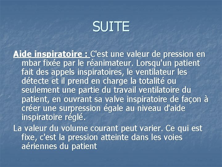 SUITE Aide inspiratoire : C'est une valeur de pression en mbar fixée par le
