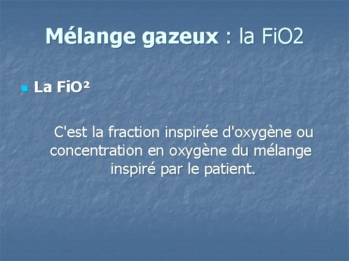 Mélange gazeux : la Fi. O 2 n La Fi. O² C'est la fraction
