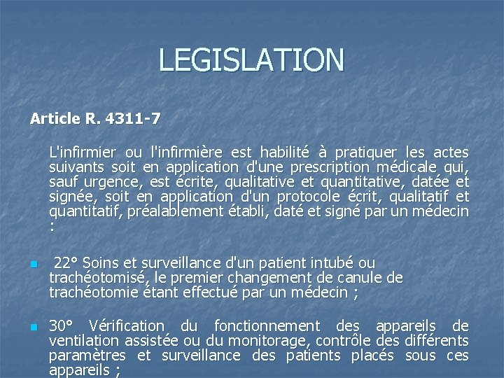 LEGISLATION Article R. 4311 -7 L'infirmier ou l'infirmière est habilité à pratiquer les actes