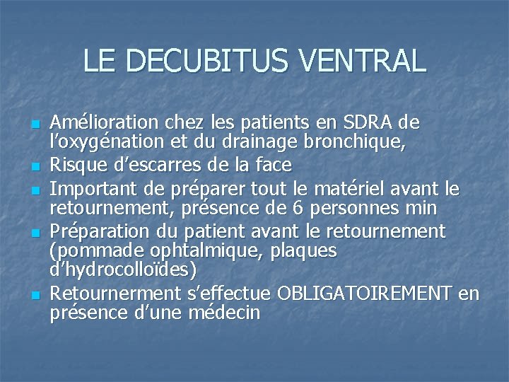 LE DECUBITUS VENTRAL n n n Amélioration chez les patients en SDRA de l’oxygénation