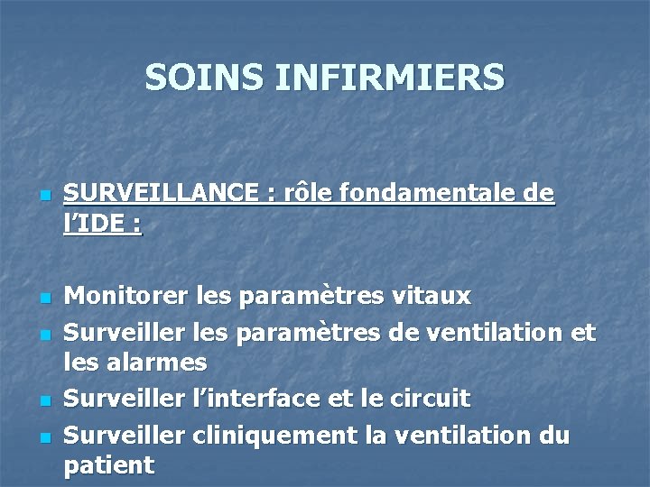 SOINS INFIRMIERS n n n SURVEILLANCE : rôle fondamentale de l’IDE : Monitorer les