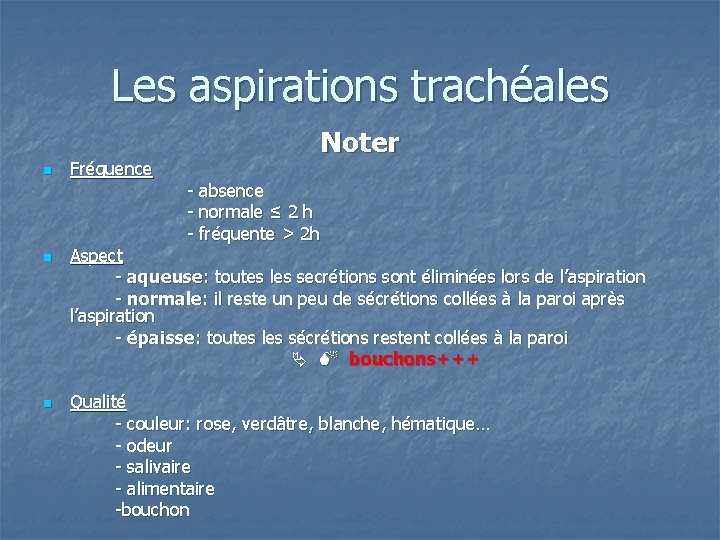 Les aspirations trachéales n Fréquence Noter - absence - normale ≤ 2 h -