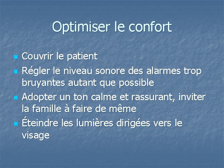 Optimiser le confort n n Couvrir le patient Régler le niveau sonore des alarmes