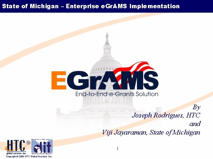 State of Michigan – Enterprise e. Gr. AMS Implementation By Joseph Rodrigues, HTC and
