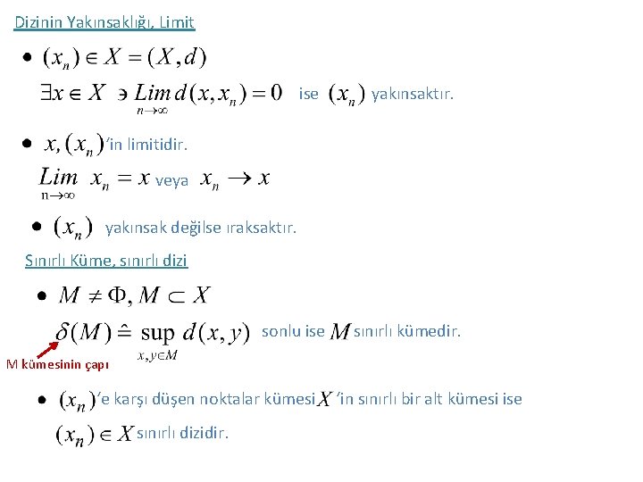 Dizinin Yakınsaklığı, Limit ise yakınsaktır. ‘in limitidir. veya yakınsak değilse ıraksaktır. Sınırlı Küme, sınırlı