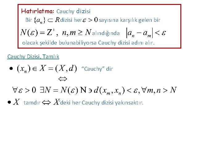 Hatırlatma: Cauchy dizisi Bir dizisi her sayısına karşılık gelen bir alındığında olacak şekilde bulunabiliyorsa