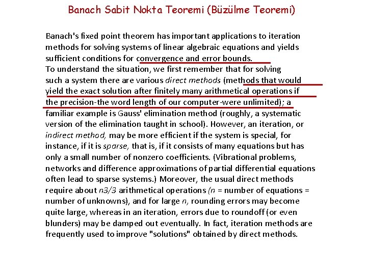 Banach Sabit Nokta Teoremi (Büzülme Teoremi) Banach's fixed point theorem has important applications to