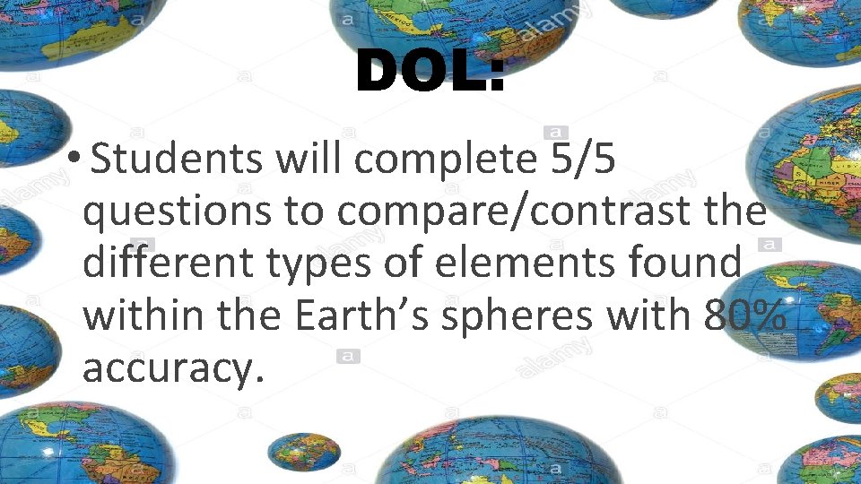 DOL: • Students will complete 5/5 questions to compare/contrast the different types of elements