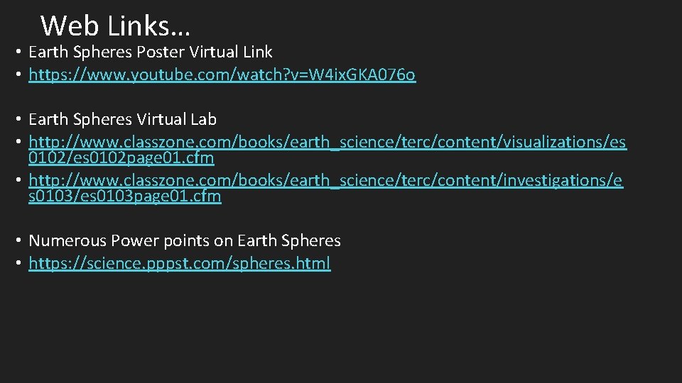 Web Links… • Earth Spheres Poster Virtual Link • https: //www. youtube. com/watch? v=W