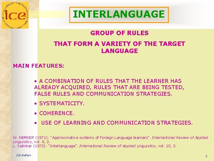 INTERLANGUAGE GROUP OF RULES THAT FORM A VARIETY OF THE TARGET LANGUAGE MAIN FEATURES: