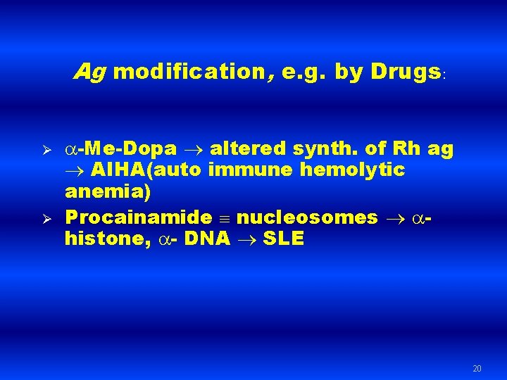 Ag modification, e. g. by Drugs: Ø Ø -Me-Dopa altered synth. of Rh ag