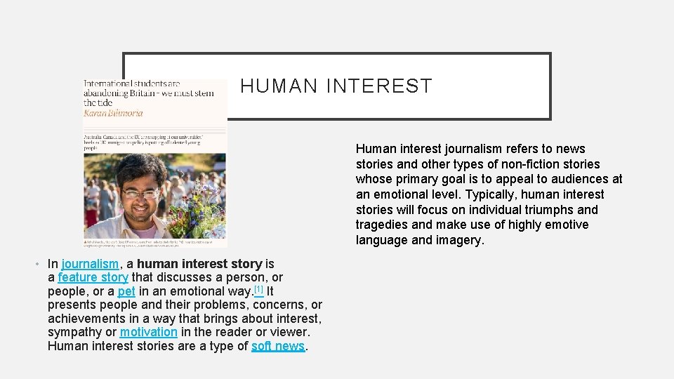 HUMAN INTEREST Human interest journalism refers to news stories and other types of non-fiction