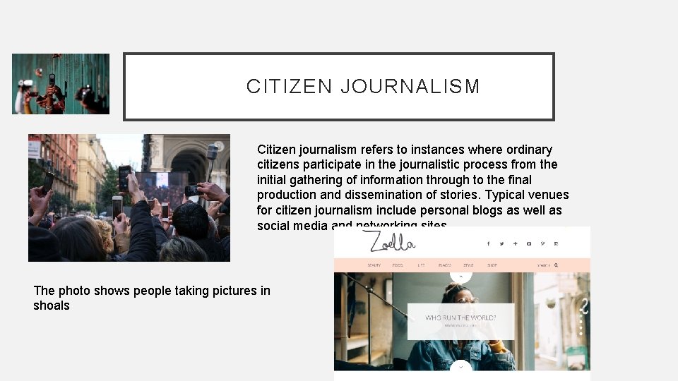 CITIZEN JOURNALISM Citizen journalism refers to instances where ordinary citizens participate in the journalistic