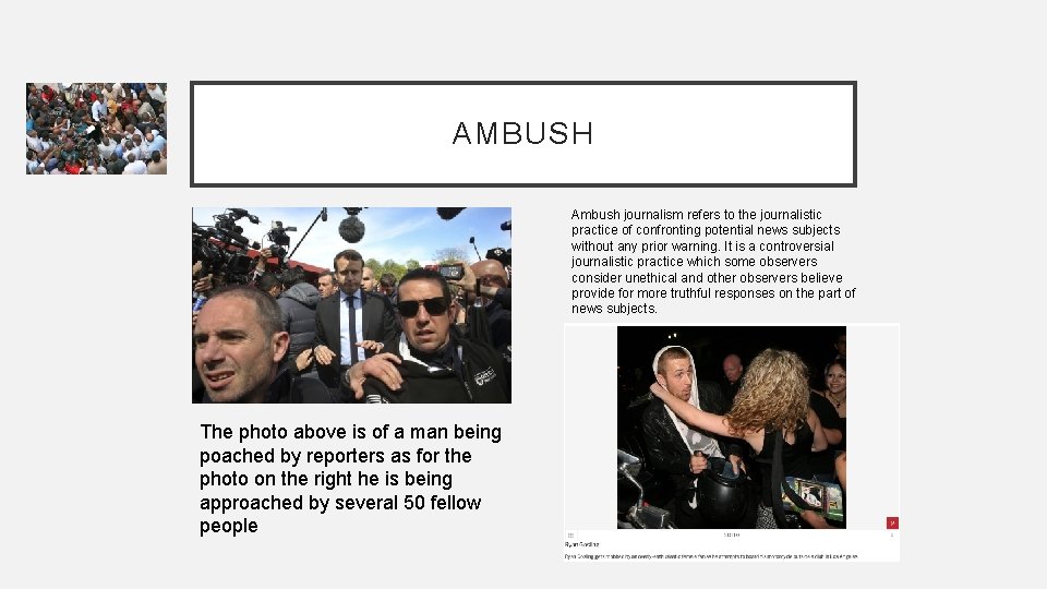 AMBUSH Ambush journalism refers to the journalistic practice of confronting potential news subjects without