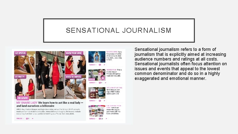 SENSATIONAL JOURNALISM Sensational journalism refers to a form of journalism that is explicitly aimed