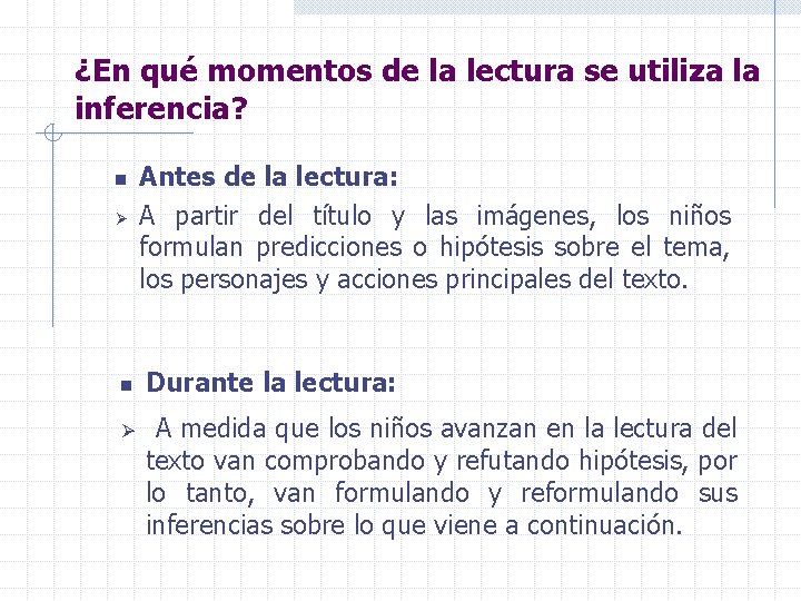 ¿En qué momentos de la lectura se utiliza la inferencia? n Ø Antes de ¿En qué momentos de la lectura se utiliza la inferencia? n Ø Antes de