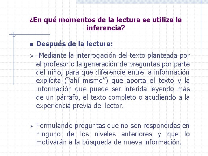 ¿En qué momentos de la lectura se utiliza la inferencia? n Ø Ø Después ¿En qué momentos de la lectura se utiliza la inferencia? n Ø Ø Después