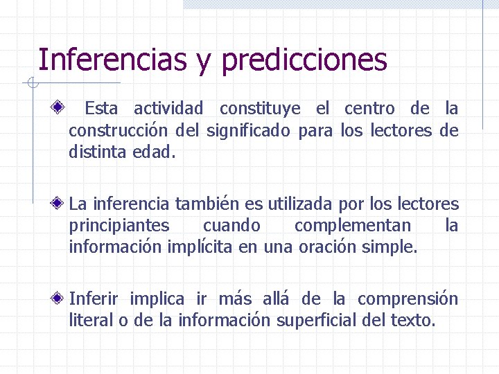 Inferencias y predicciones Esta actividad constituye el centro de la construcción del significado para Inferencias y predicciones Esta actividad constituye el centro de la construcción del significado para
