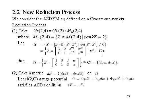 2. 2 New Reduction Process We consider the ASDYM eq defined on a Grassmann