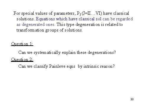 For special values of parameters, PJ (J=II…VI) have classical solutions. Equations which have classical