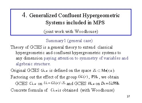 4. Generalized Confluent Hypergeometric Systems included in MPS (joint work with Woodhouse) Summary 1