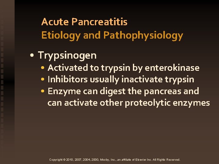 Acute Pancreatitis Etiology and Pathophysiology • Trypsinogen • Activated to trypsin by enterokinase •