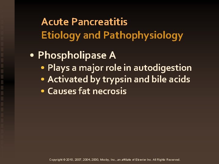 Acute Pancreatitis Etiology and Pathophysiology • Phospholipase A • Plays a major role in
