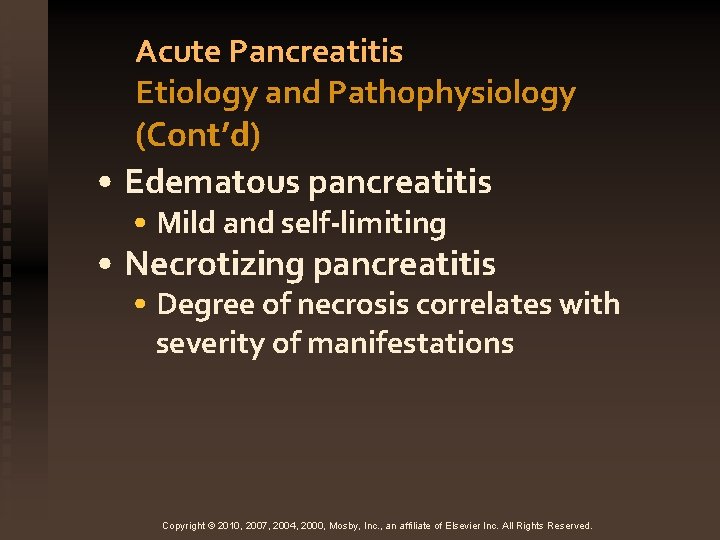 Acute Pancreatitis Etiology and Pathophysiology (Cont’d) • Edematous pancreatitis • Mild and self-limiting •