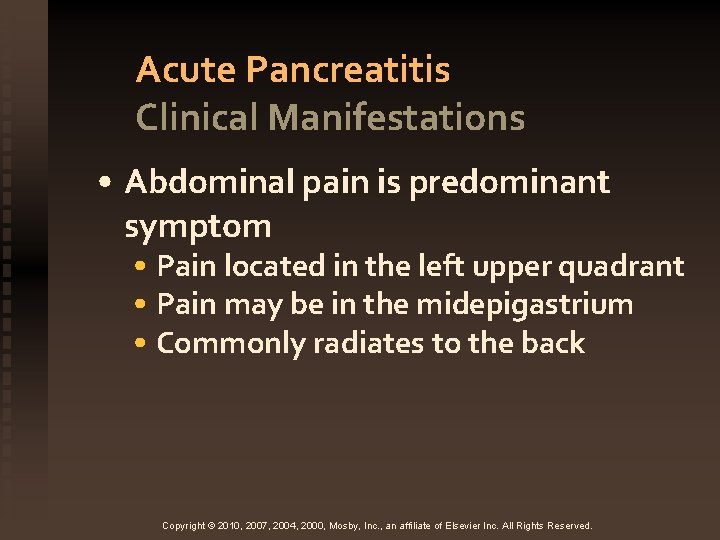Acute Pancreatitis Clinical Manifestations • Abdominal pain is predominant symptom • Pain located in