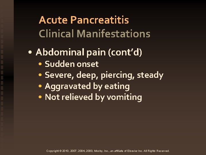 Acute Pancreatitis Clinical Manifestations • Abdominal pain (cont’d) • Sudden onset • Severe, deep,