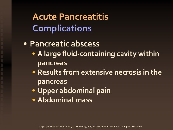 Acute Pancreatitis Complications • Pancreatic abscess • A large fluid-containing cavity within pancreas •