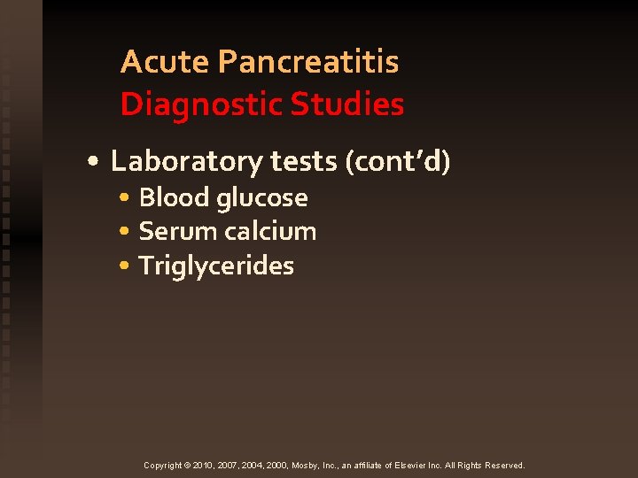 Acute Pancreatitis Diagnostic Studies • Laboratory tests (cont’d) • Blood glucose • Serum calcium