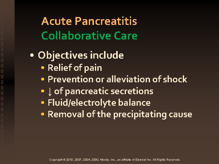 Acute Pancreatitis Collaborative Care • Objectives include • Relief of pain • Prevention or