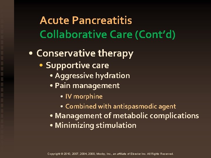 Acute Pancreatitis Collaborative Care (Cont’d) • Conservative therapy • Supportive care • Aggressive hydration