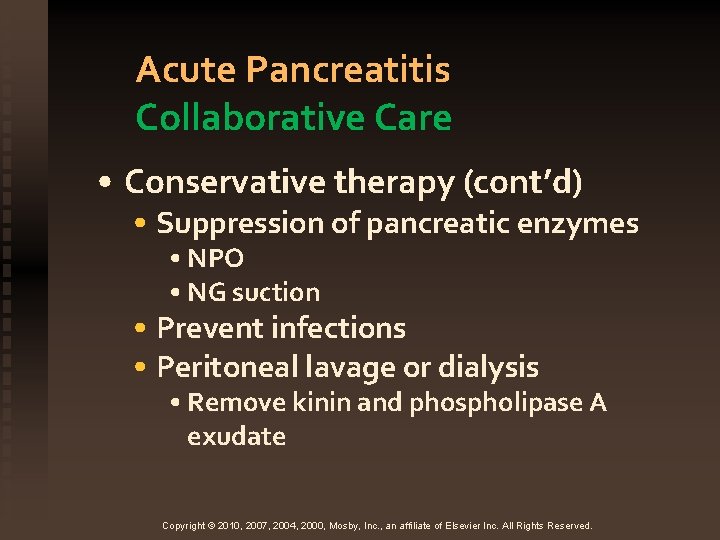 Acute Pancreatitis Collaborative Care • Conservative therapy (cont’d) • Suppression of pancreatic enzymes •